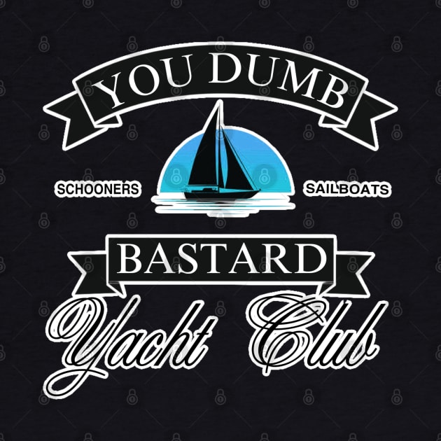 You Dumb Bastard Yacht Club by Cyde Track